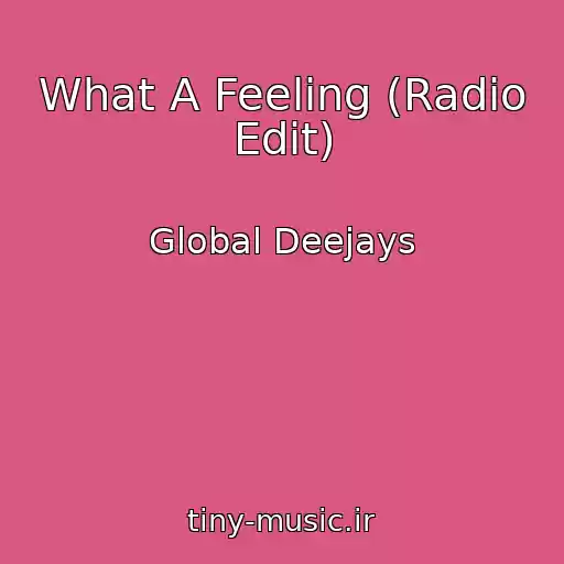 کاور آهنگ What A Feeling (Radio Edit) از Global Deejays