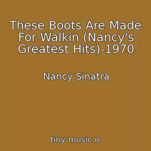 کاور آهنگ These Boots Are Made For Walkin (Nancy's Greatest Hits)-1970 از Nancy Sinatra