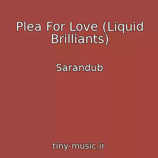 کاور آهنگ Plea For Love (Liquid Brilliants) از Sarandub
