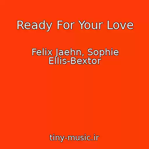 کاور آهنگ Ready For Your Love از Felix Jaehn, Sophie Ellis-Bextor