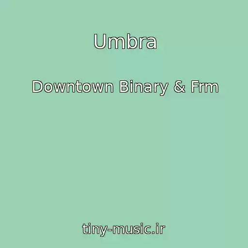 کاور آهنگ Umbra از Downtown Binary & Frm