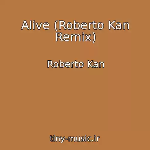 کاور آهنگ Alive (Roberto Kan Remix) از Roberto Kan