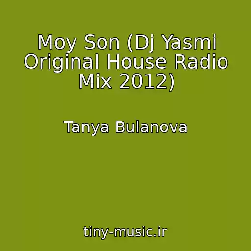 کاور آهنگ Moy Son (Dj Yasmi Original House Radio Mix 2012) از Tanya Bulanova