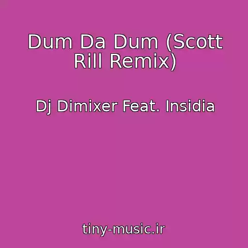 کاور آهنگ Dum Da Dum (Scott Rill Remix) از Dj Dimixer Feat. Insidia