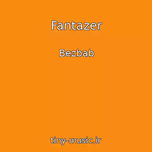 کاور آهنگ Fantazer از Bezbab
