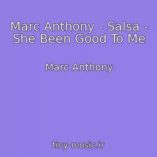 کاور آهنگ Marc Anthony - Salsa - She Been Good To Me از Marc Anthony