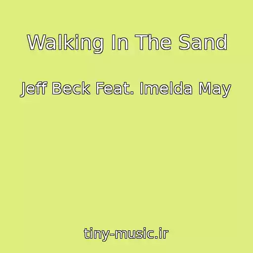 کاور آهنگ Walking In The Sand از Jeff Beck Feat. Imelda May
