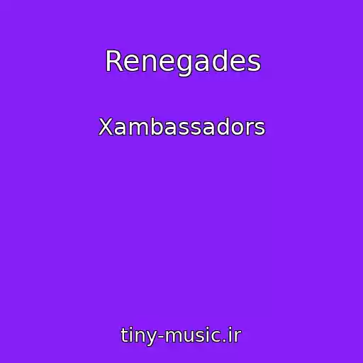 کاور آهنگ Renegades از Xambassadors