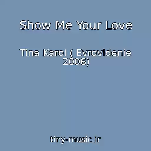 کاور آهنگ Show Me Your Love از Tina Karol ( Evrovidenie 2006)