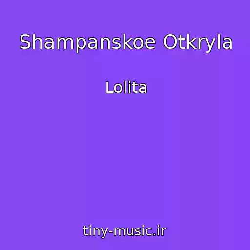 کاور آهنگ Shampanskoe Otkryla از Lolita