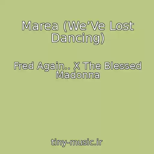 کاور آهنگ Marea (We’Ve Lost Dancing) از Fred Again.. X The Blessed Madonna