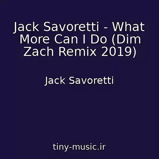 کاور آهنگ Jack Savoretti - What More Can I Do (Dim Zach Remix 2019) از Jack Savoretti