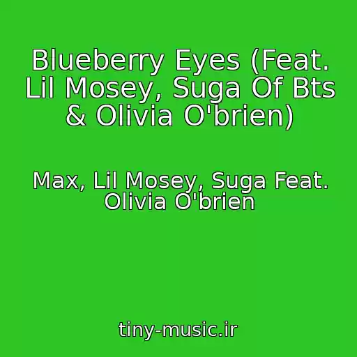 کاور آهنگ Blueberry Eyes (Feat. Lil Mosey, Suga Of Bts & Olivia O'brien) از Max, Lil Mosey, Suga Feat. Olivia O'brien