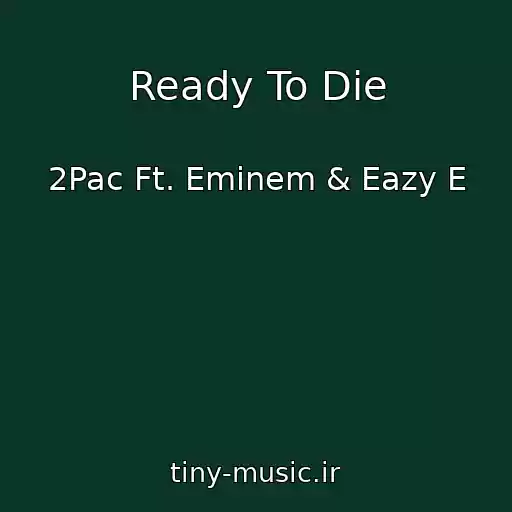 کاور آهنگ Ready To Die از 2Pac Ft. Eminem & Eazy E
