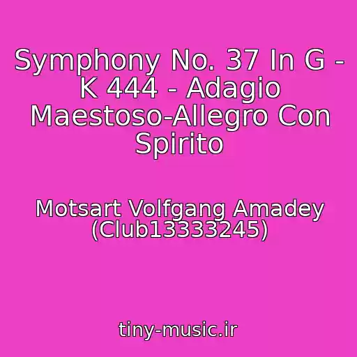 کاور آهنگ Symphony No. 37 In G - K 444 - Adagio Maestoso-Allegro Con Spirito از Motsart Volfgang Amadey (Club13333245)