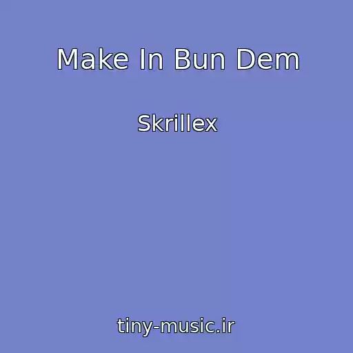 کاور آهنگ Make In Bun Dem از Skrillex