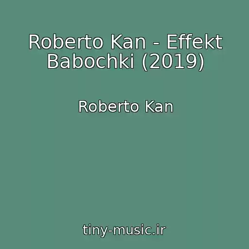 کاور آهنگ Roberto Kan - Effekt Babochki (2019) از Roberto Kan