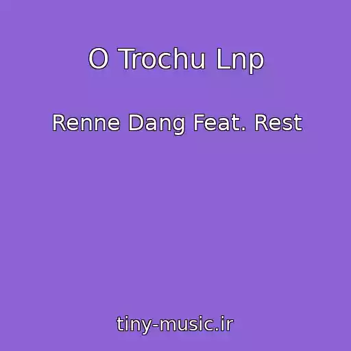 کاور آهنگ O Trochu Lnp از Renne Dang Feat. Rest