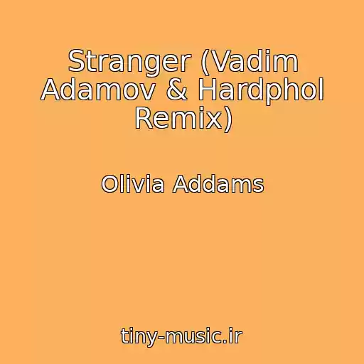 کاور آهنگ Stranger (Vadim Adamov & Hardphol Remix) از Olivia Addams
