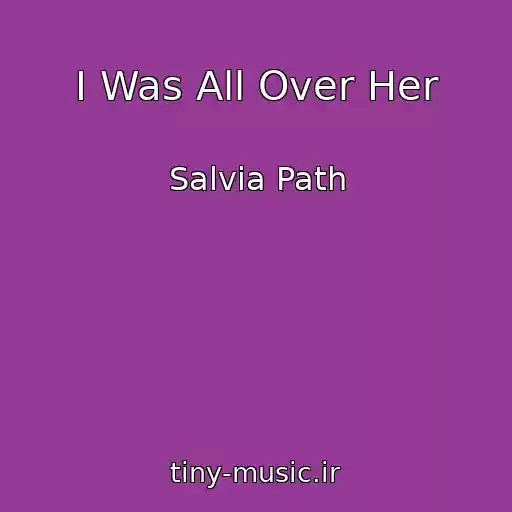 کاور آهنگ I Was All Over Her از Salvia Path