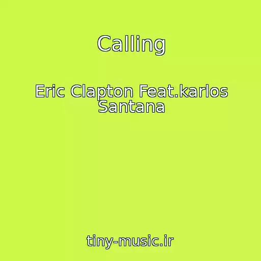 کاور آهنگ Calling از Eric Clapton Feat.karlos Santana