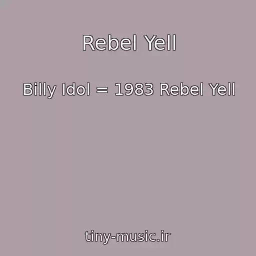 کاور آهنگ Rebel Yell از Billy Idol = 1983 Rebel Yell