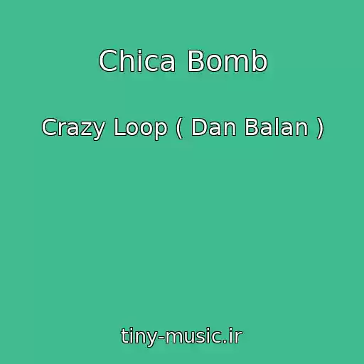 کاور آهنگ Chica Bomb از Crazy Loop ( Dan Balan )