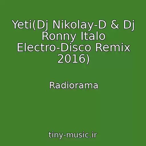 کاور آهنگ Yeti(Dj Nikolay-D & Dj Ronny Italo Electro-Disco Remix 2016) از Radiorama