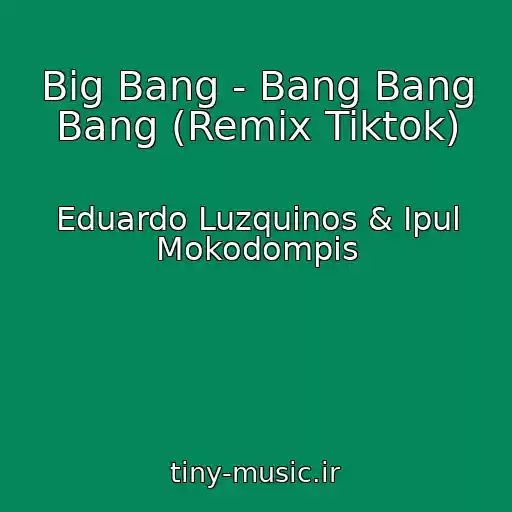 کاور آهنگ Big Bang - Bang Bang Bang (Remix Tiktok) از Eduardo Luzquinos & Ipul Mokodompis