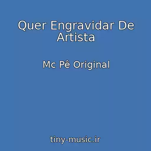 کاور آهنگ Quer Engravidar De Artista از Mc Pê Original