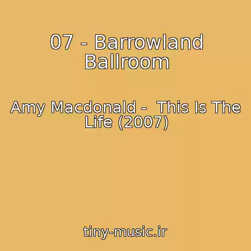 کاور آهنگ 07 - Barrowland Ballroom از Amy Macdonald -  This Is The Life (2007)