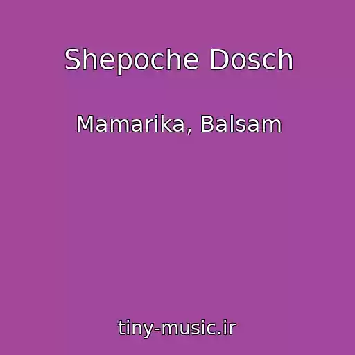 کاور آهنگ Shepoche Dosch از Mamarika, Balsam