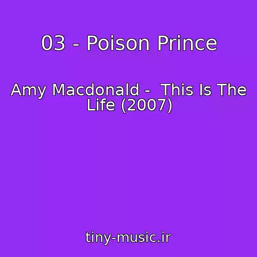 کاور آهنگ 03 - Poison Prince از Amy Macdonald -  This Is The Life (2007)