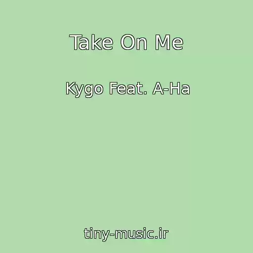 کاور آهنگ Take On Me از Kygo Feat. A-Ha