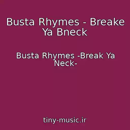 کاور آهنگ Busta Rhymes - Breake Ya Bneck از Busta Rhymes -Break Ya Neck-