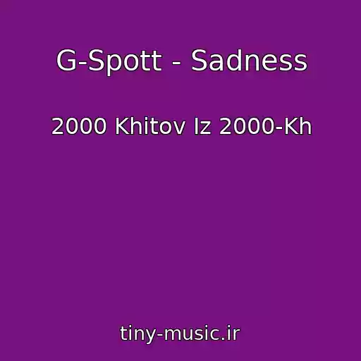 کاور آهنگ G-Spott - Sadness از 2000 Khitov Iz 2000-Kh