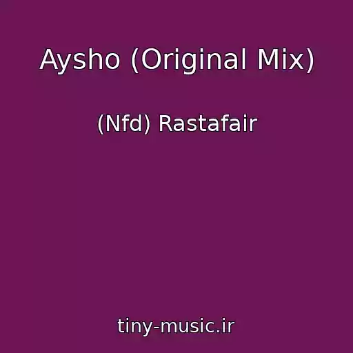 کاور آهنگ Aysho (Original Mix) از (Nfd) Rastafair