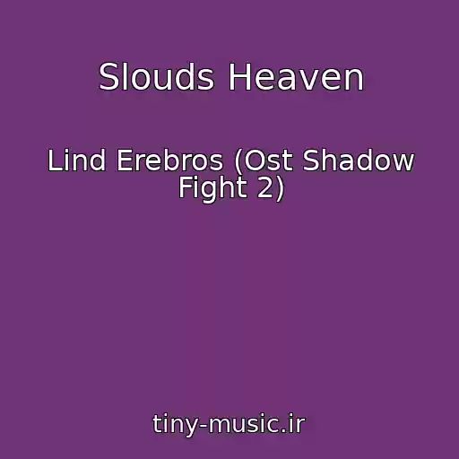 کاور آهنگ Slouds Heaven از Lind Erebros (Ost Shadow Fight 2)