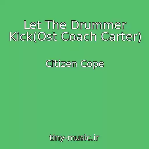 کاور آهنگ Let The Drummer Kick(Ost Coach Carter) از Citizen Cope