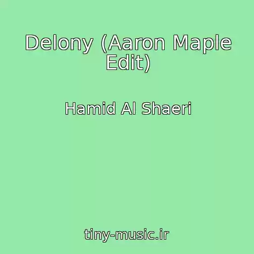 کاور آهنگ Delony (Aaron Maple Edit) از Hamid Al Shaeri