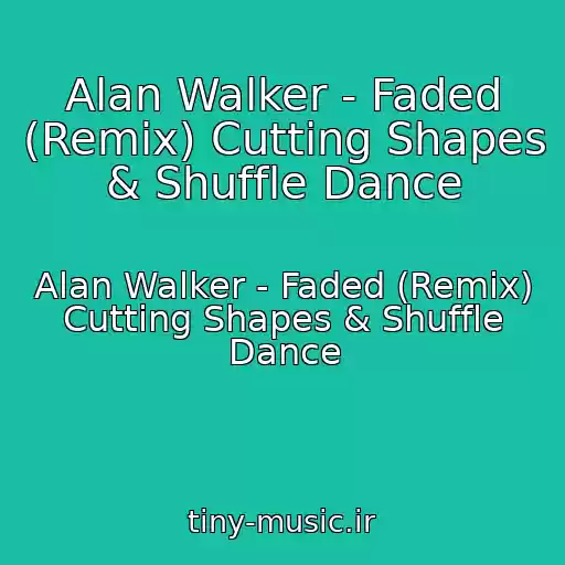 کاور آهنگ Alan Walker - Faded (Remix) Cutting Shapes & Shuffle Dance از Alan Walker - Faded (Remix) Cutting Shapes & Shuffle Dance