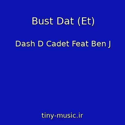 کاور آهنگ Bust Dat (Et) از Dash D Cadet Feat Ben J