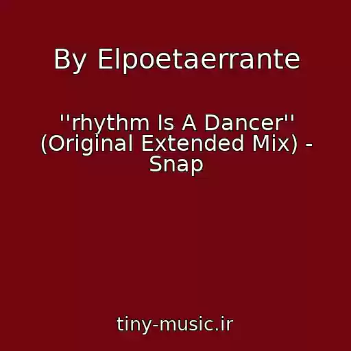کاور آهنگ By Elpoetaerrante از ''rhythm Is A Dancer'' (Original Extended Mix) - Snap