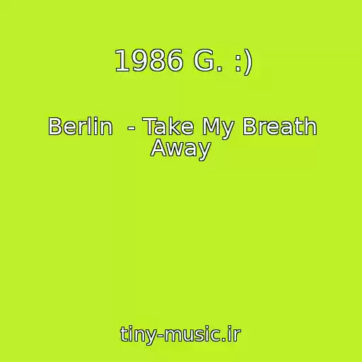 کاور آهنگ 1986 G. :) از Berlin  - Take My Breath Away