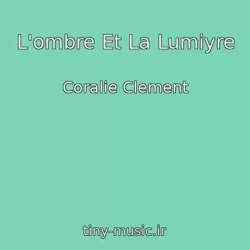 کاور آهنگ L'ombre Et La Lumiyre از Coralie Clement