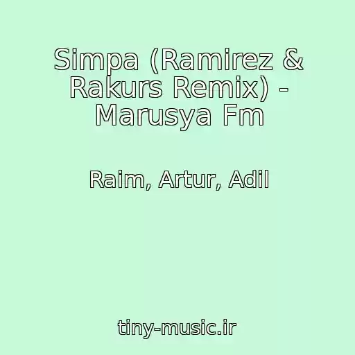 کاور آهنگ Simpa (Ramirez & Rakurs Remix) - Marusya Fm از Raim, Artur, Adil