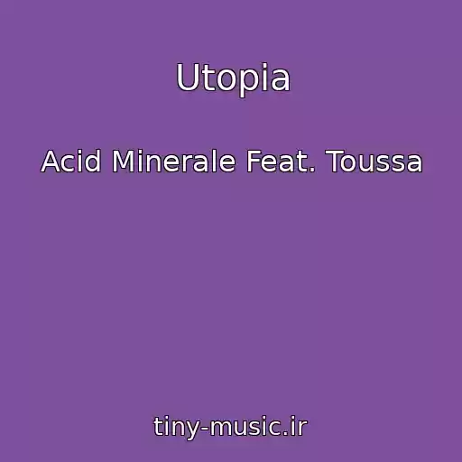 کاور آهنگ Utopia از Acid Minerale Feat. Toussa
