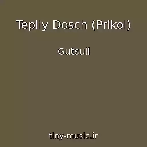 کاور آهنگ Tepliy Dosch (Prikol) از Gutsuli