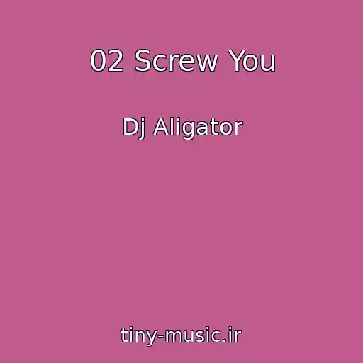 کاور آهنگ 02 Screw You از Dj Aligator