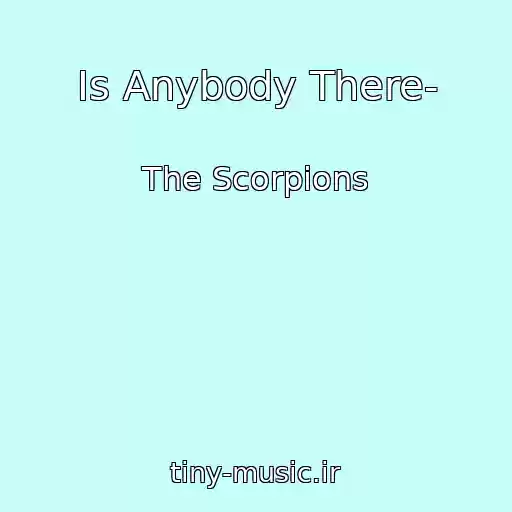 کاور آهنگ Is Anybody There- از The Scorpions